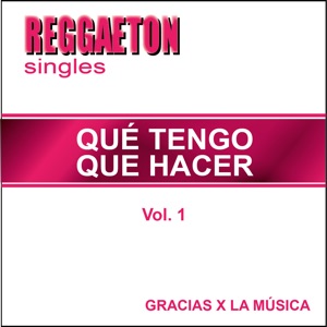 Reggaeton Singles - Qué tengo que hacer - Vol. 1 - Single