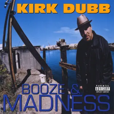Kirk Dubb의 Booze & Madness을(를) 감상해 보세요.