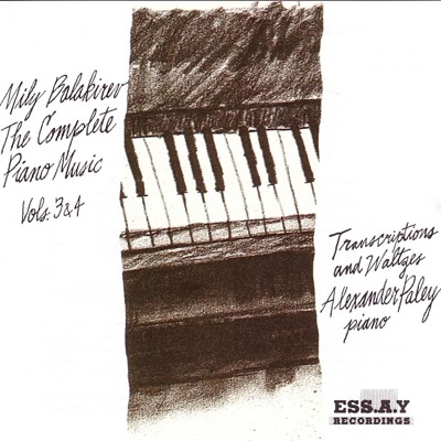 Balakirev: The Complete Piano Music, Vols. 3 & 4 - Transcriptions and Waltzes