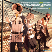 The legend of heroes ZERO NO KISEKI Super Arrange Version