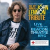 The 30th Annual John Lennon Tribute Live from The Beacon Theatre NYC