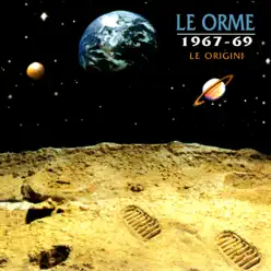 Le Orme: 1967-1969 Le Origini - Le Orme