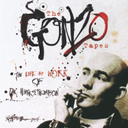 The Gonzo Tapes: The Life And Work Of Dr. Hunter S. Thompson - Hunter S. Thompson