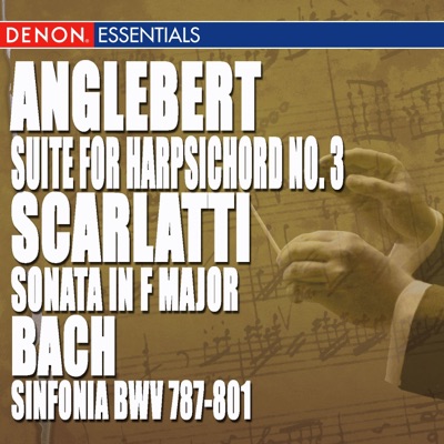 Anglebert: Suite for Harpsichord No. 3 - Scarlatti: Sonata In F Major - JS Bach: Sinfonia, BWV 787-826