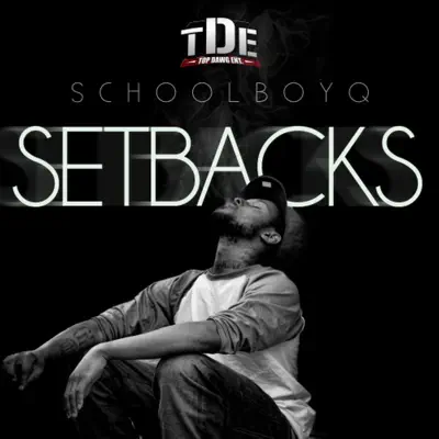 Listen to Setbacks by ScHoolboy Q