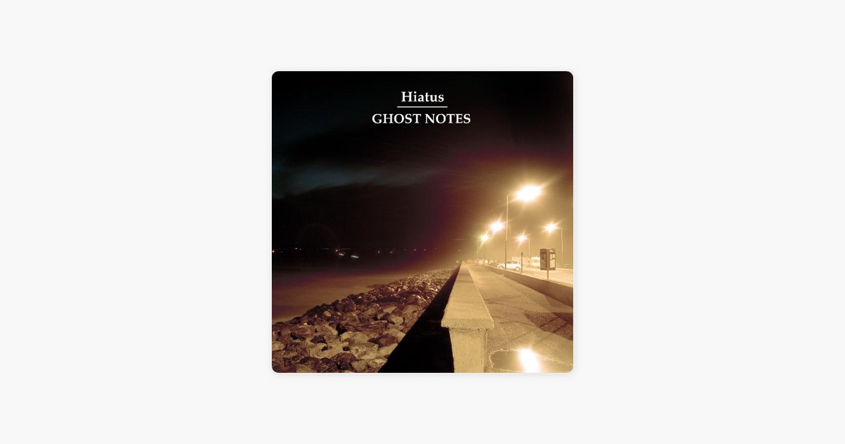 Ghost Notes» — альбом від виконавця Hiatus — Apple Music