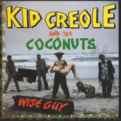 Wise Guy - Kid Creole & the Coconuts