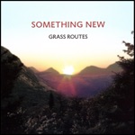 Grass Routes - Something New