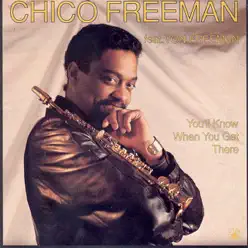 You'll Know When You Get There (feat. Von Freeman) - Chico Freeman You'll Know When You Get There (feat. Von Freeman) - Chico Freeman