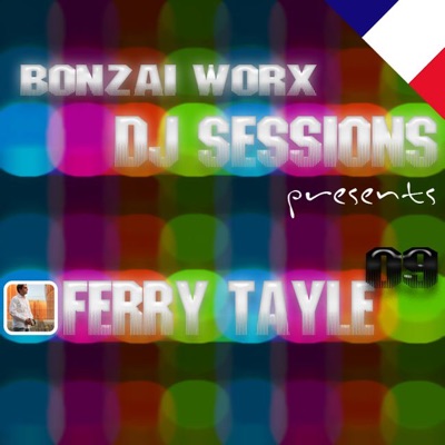 Bonzai Worx - DJ Sessions (Mixed By Ferry Tayle)