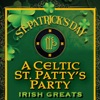 St. Patrick's Day - A Celtic St. Patty's Party (Irish Greats)