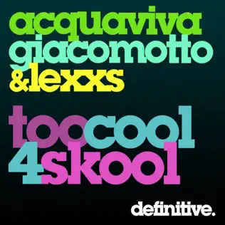 descargar álbum Acquaviva, Giacomotto & Lexxs - Too Cool 4 Skool