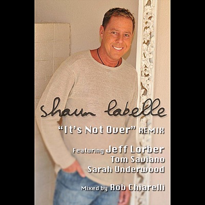 It's Not Over (Remix) [feat. feat. Jeff Lorber, Tom Saviano, Sarah Underwood & Rob Chiarelli] - Single