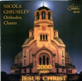 2000 Years Jesus Christ Nicola Ghiuselev Orthodox Chants