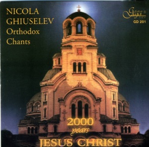 2000 Years Jesus Christ Nicola Ghiuselev Orthodox Chants