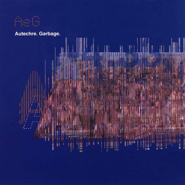 Garbage - Autechre