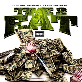 Time 2 Eat (feat. T- Da- Tastemaker) King Colosus