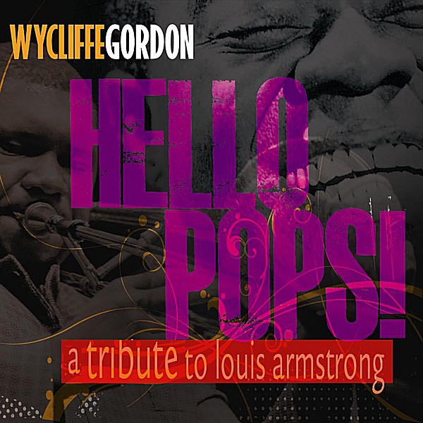 Обложка альбома «Hello Pops! (A Tribute to Louis Armstrong)» — Wycliffe Gordon