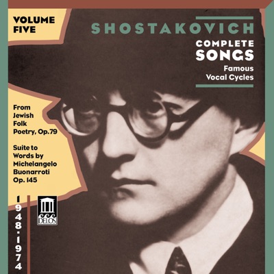 Shostakovich: Complete Songs, Vol. 5 - Famous Vocal Cycles