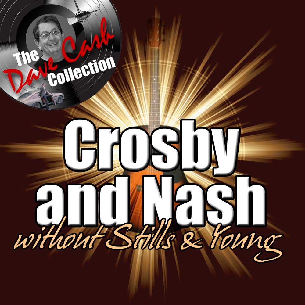 Обложка альбома «Crosby & Nash Without Stills & Young (The Dave Cash Collection)» — Crosby & Nash