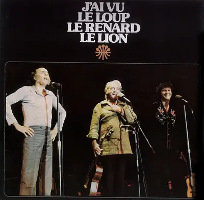 Listen to J'ai vu le loup, le renard, le lion (Live) by Félix Leclerc, Gilles Vigneault & Robert Charlebois