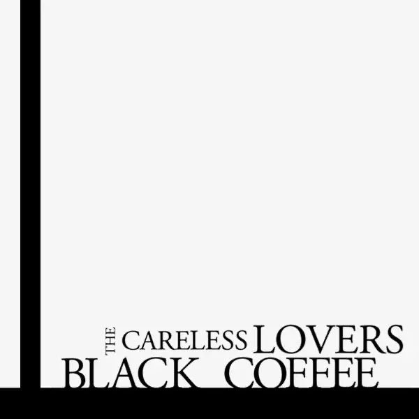 Black Coffee — The Careless Lovers