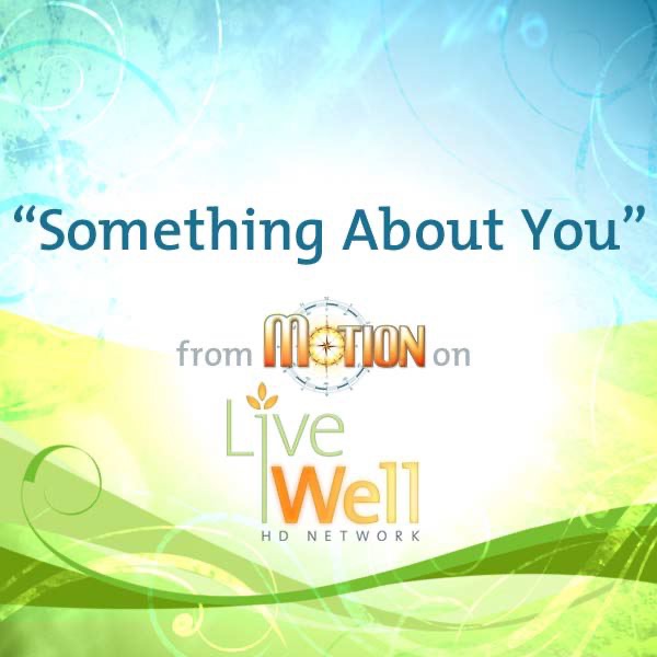 Something About You (From "Motion" On Live Well HD) - Single