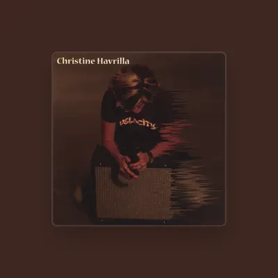 Listen to Christine Havrilla, watch music videos, read bio, see tour dates & more!
