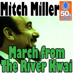 March from The River Kwai (Digitally Remastered) - Single - Mitch Miller March from The River Kwai (Digitally Remastered) - Single - Mitch Miller