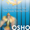 You Are in Prison and You Think You Are Free - EP - Osho