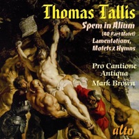 Tallis: Spem in Alium (40 Part Motet), Lamentations, Motets & Hymns - Pro Cantione Antiqua & Mark Brown