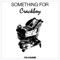 Something For - crackboy lyrics