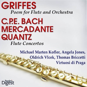 Griffes: Poem for Flute and Orchestra - C.P.E. Bach; Mercadante; Quantz: Flute Concertos