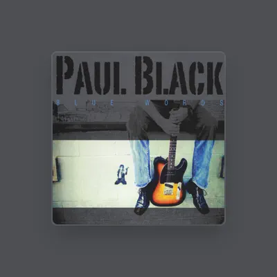 Listen to Paul Black, watch music videos, read bio, see tour dates & more!