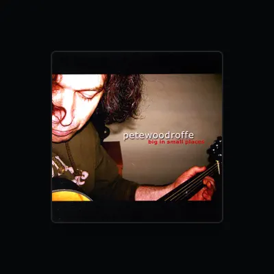 Listen to Pete Woodroffe, watch music videos, read bio, see tour dates & more!