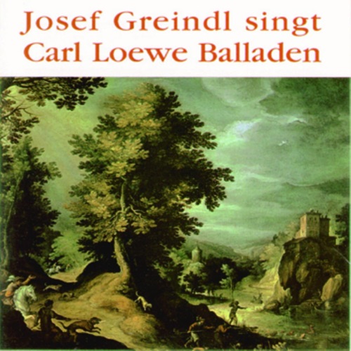 Josef Greindl Singt Carl Loewe Balladen