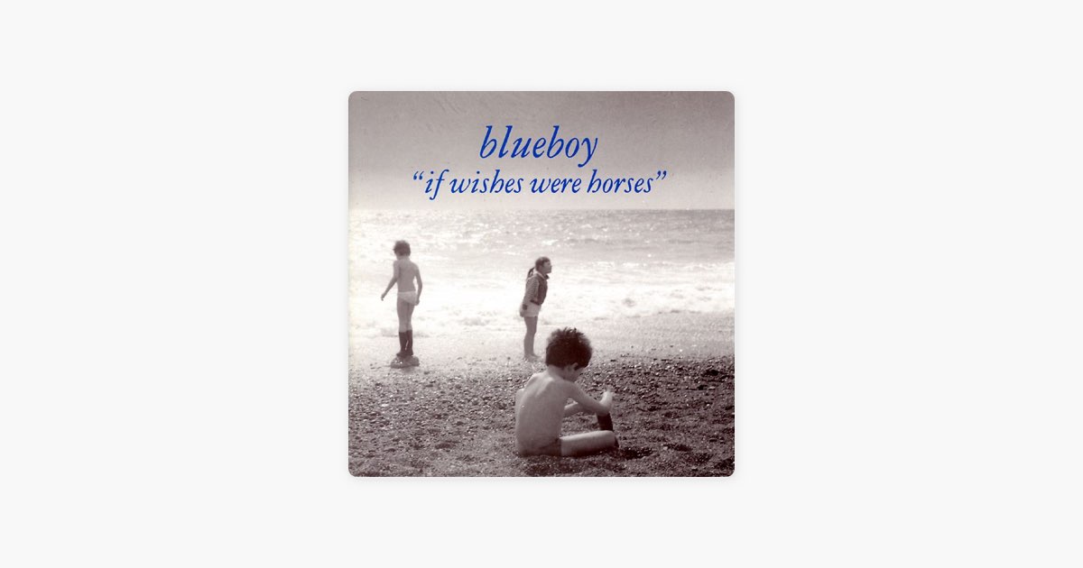 If Wishes Were Horses - Album by Blueboy - Apple Music