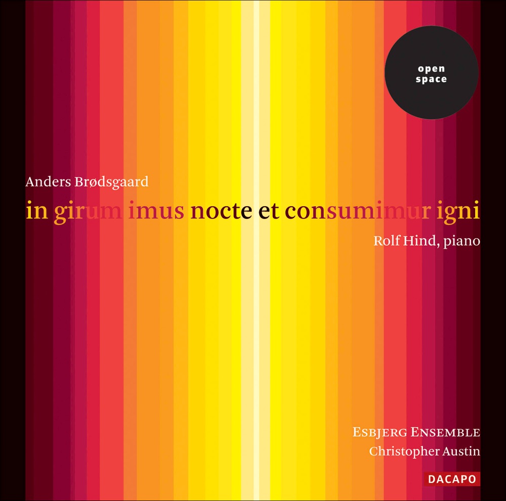 Обложка альбома «Brodsgaard: In Girum Imus Nocte Et Consumimur Igni (We Enter the Circle At Night and Are Consumed By Fire)» — Esbjerg Ensemble, Christopher Austin & Rolf Hind