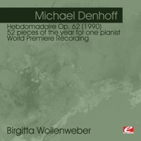 Denhoff: Hebdomadaire Op. 62 (1990) 52 pieces of the year for one pianist - World Premiere Recording (Remastered) - Birgitta Wollenweber