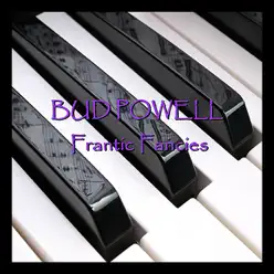 Frantic Fancies - Bud Powell Frantic Fancies - Bud Powell