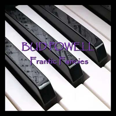 Frantic Fancies - Bud Powell Frantic Fancies - Bud Powell
