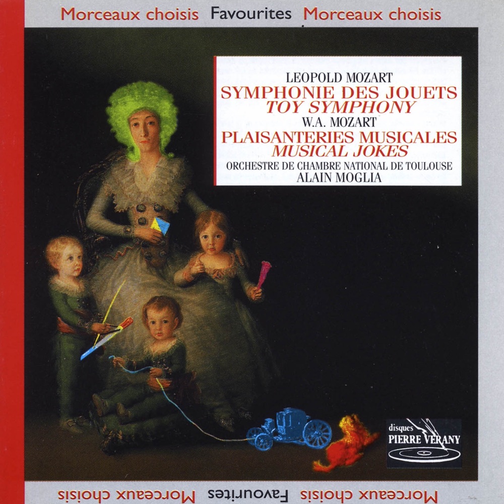 Обложка альбома «Mozart W.A & L. - Symphonie des Jouets - Plaisanteries Musicales» — Orchestre de Chambre National de Toulouse & Alain Moglia