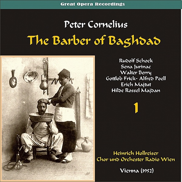 The Barber Of Baghdad: Act I - Chor Und Orchester Radio Wien, Rudolf Schock, Sena Jurinac, Walter Berry, Gottlob Frick, Alfred Poell, Erich Majtut, Hilde Rossel Majdan - Peter Cornelius: The Barber Of Baghdad, Vol. 1