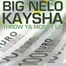 Throw Ya Money Up Kaysha & Big Nelo