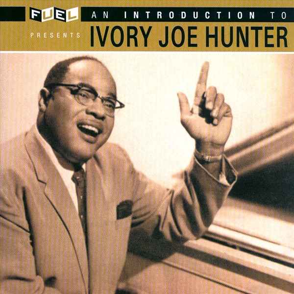 Hunter, Ivory Joe – An Introduction To Ivory Joe Hunter