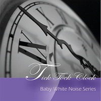 Baby White Noise Series: Tick Tock Clock - Single - Baby Sweet Dream