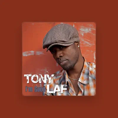 Listen to Tony Laf, watch music videos, read bio, see tour dates & more!