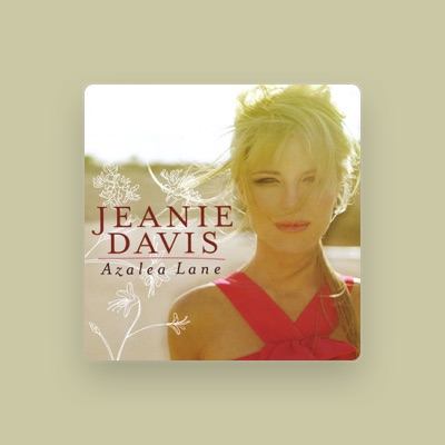 Jeanie Davis을(를) 듣고, 뮤직 비디오를 보고, 약력을 읽고, 투어 일정 등을 확인하세요!