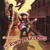The Rowdy Prairie Dogs - Tumbleweeds On Main Street