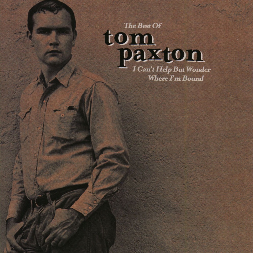Обложка альбома «The Best of Tom Paxton: I Can't Help But Wonder Where I'm Bound: The Elektra Years» — Tom Paxton